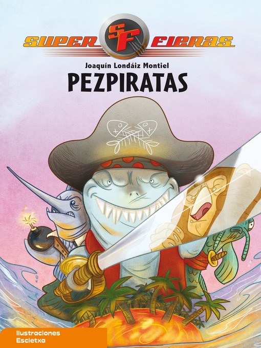Title details for Pezpiratas (Serie Superfieras 3) by Joaquín Londáiz Montiel - Available